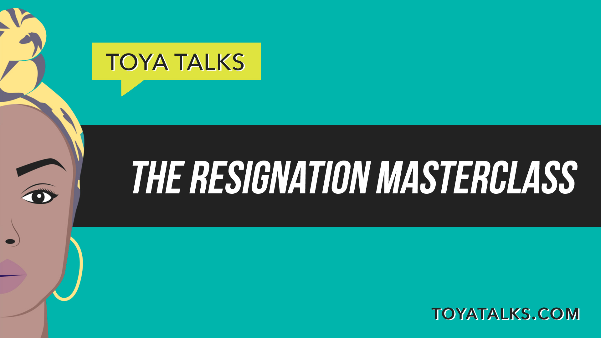The Resignation Masterclass